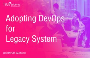 Blog - Adopting DevOps for Legacy System