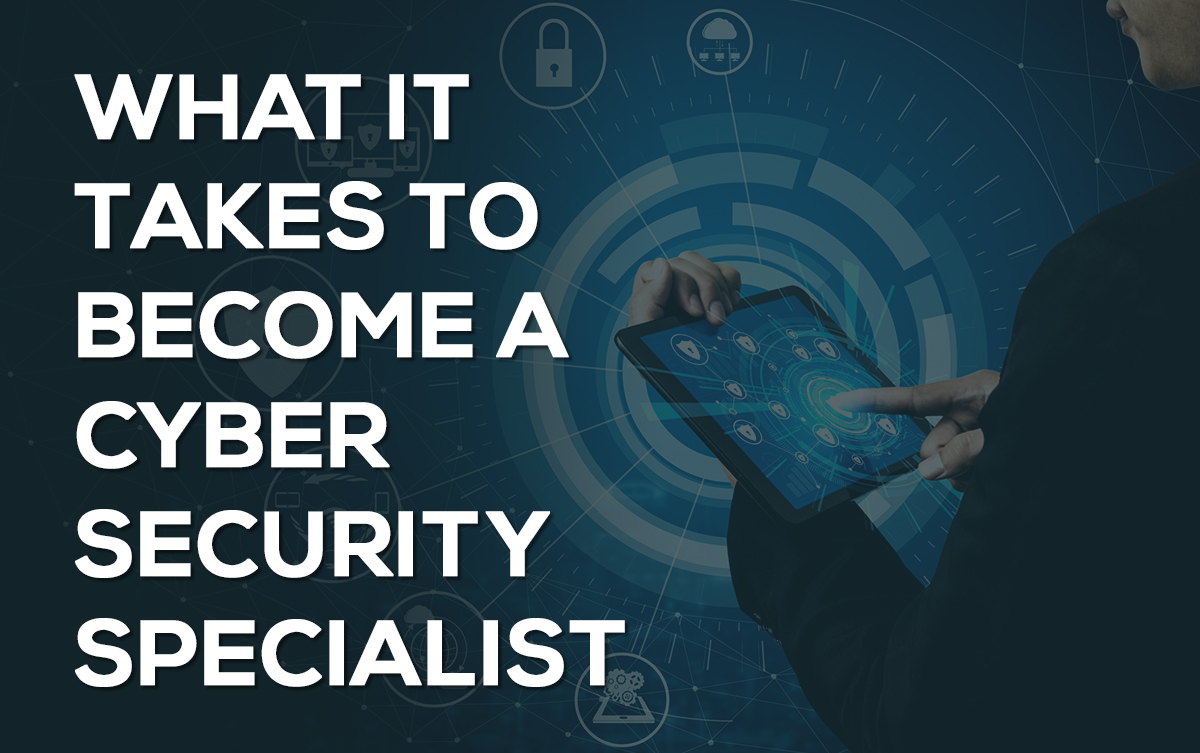 What-it-takes-to-become-a-Cyber-Security-Specialist