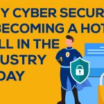 Why-Cyber-Security-is-becoming-a-hot-Skill-in-the-industry-today