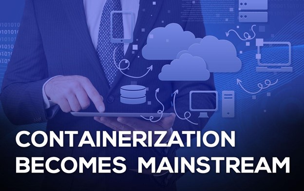 Containerization Becomes Mainstream 